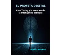 EL PROFETA DIGITAL: Alan Turing y la creación de la inteligencia artificial