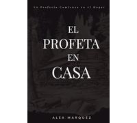 EL PROFETA EN CASA: LA PROFECIA COMIENZA EN EL HOGAR