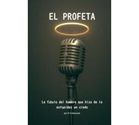 El Profeta: La fábula del hombre que hizo de la estupidez un credo