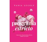 El programa estricto: Cómo tener citas de forma efectiva y ganar en el amor