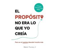 El Propósito No Era Lo Que Yo Creía (Tascabile)
