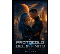 EL PROTOCOLO DEL INFINITO: EL LATIDO DE LA MAQUINA: 1