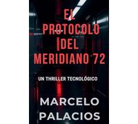 El Protocolo del Meridiano 72: un Thriller Tecnológico