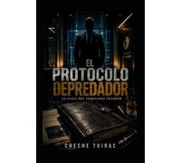 EL PROTOCOLO DEPREDADOR: La Caza del Inquilino Traidor