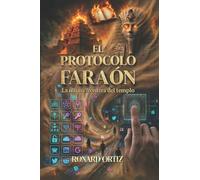 EL PROTOCOLO FARAÓN: LA ÚLTIMA FRONTERA DEL TEMPLO: 2
