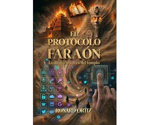 EL PROTOCOLO FARAÓN: LA ÚLTIMA FRONTERA DEL TEMPLO: 2