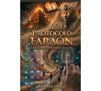 EL PROTOCOLO FARAÓN: LA ÚLTIMA FRONTERA DEL TEMPLO