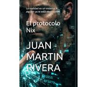 El protocolo Nix: La realidad es un sistema. Y alguien ya te está observando.