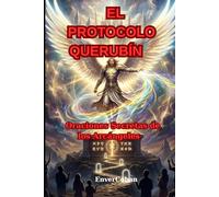 EL PROTOCOLO QUERUBÍN: Las 7 Dimensiones de la Defensa Espiritual, Oraciones Ocultas de los Arcángeles y la Recuperación de Tus Fronteras Divinas: 2