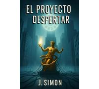 El proyecto despertar: ¿Y si tu muerte fue solo el comienzo de un experimento?