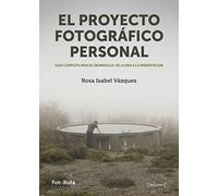 El proyecto fotográfico personal : guía completa para su desarrollo : de la idea a la presentación: 26