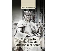 El proyecto intelectual de Alfonso X el Sabio