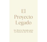 El Proyecto Legado: Un Diario Guiado para la Historia de Tu Vida