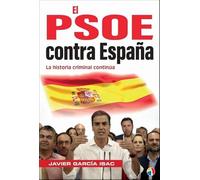 El PSOE contra España: La historia criminal continúa