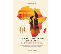 EL PUEBLO FANG O BETI (LOS EKANG) LA IDENTIDAD PERDIDA: (Elementos Históricos, Culturales y Tradicionales del Pueblo hacia la Identificación Cultural)