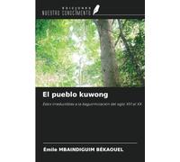 El pueblo kuwong: Estos irreductibles a la baguirmización del siglo XVI al XX