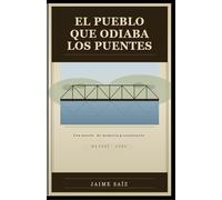 El pueblo que odiaba los puentes
