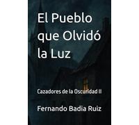 El Pueblo que Olvidó la Luz: Cazadores de la Oscuridad II