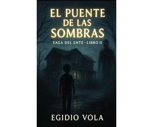EL PUENTE DE LAS SOMBRAS: SAGA DEL ENTE - LIBRO II