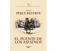 El puente de los Asesinos (Las aventuras del capitán Alatriste 7) [Lingua spagnola]