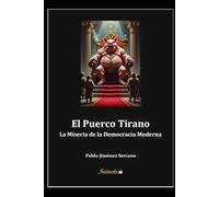 El Puerco Tirano: La Miseria de la Democracia Moderna