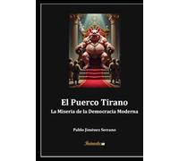 El Puerco Tirano: La Miseria de la Democracia Moderna
