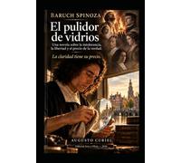 EL PULIDOR DE VIDRIOS: BARUCH SPINOZA LA REFRACCIÓN DELDOLOR