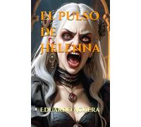 El pulso de Helenna: La muerte no el límite. Es solo el principio. (TERROR, ROMANCE SOBRENATURAL)