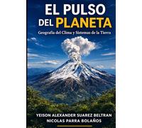 El Pulso del Planeta: Geografía del Clima y Sistemas de la Tierra