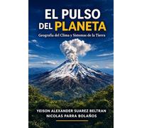 El Pulso del Planeta: Geografía del Clima y Sistemas de la Tierra