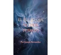 EL PULSO QUE NO PIDE PERMISO: Una Novelette