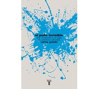 El puño invisible : arte, revolución y un siglo de cambios culturales: Arte, Revolucion y Un Siglo de Cambios Culturales