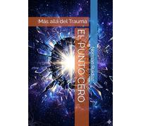 EL PUNTO CERO: Más allá del Trauma