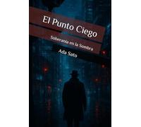 El Punto Ciego: Soberanía en la Sombra