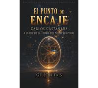 El Punto de Encaje: Carlos Castaneda a la luz de la Teoría del Nudo Temporal