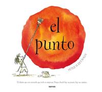 El punto (nueva edición): El clásico que nos recuerda que todo es empezar. Porque donde hay un punto, hay un camino.