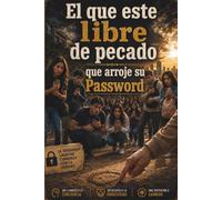EL QUE ESTE LIBRE DE PECADO QUE ARROJE SU PASSWORD: Lecciones para construir un matrimonio fuerte en la era digital desde la fe, el perdón y el amor.