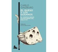 El queso y los gusanos: El cosmos según un molinero del siglo XVI