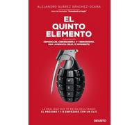 El quinto elemento : espionaje, ciberguerra y terrorismo : una amenaza real e inminente