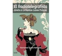 El radiotelegrafista: España en la Primera Guerra Mundial