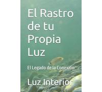 El Rastro de tu Propia Luz: El Legado de la Conexión