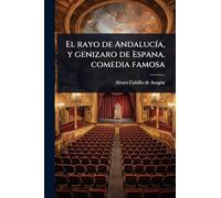 El rayo de AndalucÃ-a, y genizaro de Espana. comedia famosa