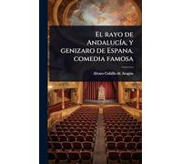 El rayo de Andalucía, y genizaro de Espana. comedia famosa