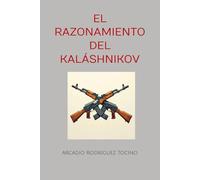 EL RAZONAMIENTO DEL KALÁSHNIKOV