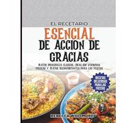 El Recetario Esencial de Acción de Gracias: Platos principales clásicos, ideas con verduras frescas y platos reconfortantes para las fiestas