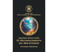 El Reconocimiento del Ser Interior: El Camino hacia la Paz y La Iluminación Espiritual: 2