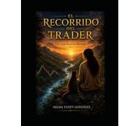 EL RECORRIDO DEL TRADER: Un viaje hacia la libertad