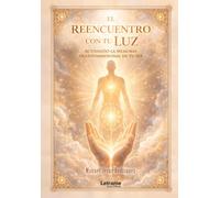 El reencuentro con tu luz: Activando la Memoria Multidimensional de tu Ser: 01