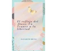 El reflejo del Abuso: Un Trance a la libertad