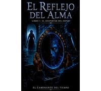 El Reflejo del Alma - Libro I: El Despertar del Espejo: 1